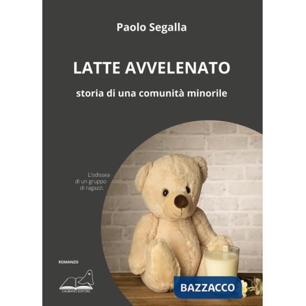 Latte avvelenato. Storia di una comunità minorile