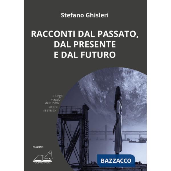 Racconti dal passato, dal presente e dal futuro