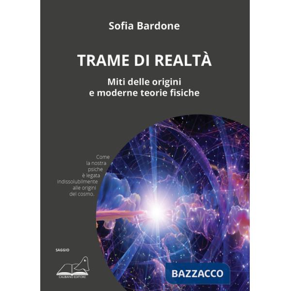 Trame di realtà. Miti delle origini e moderne teorie fisiche