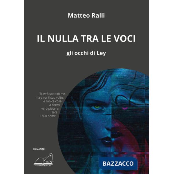 Nulla tra le voci. Gli occhi di Ley (Il)