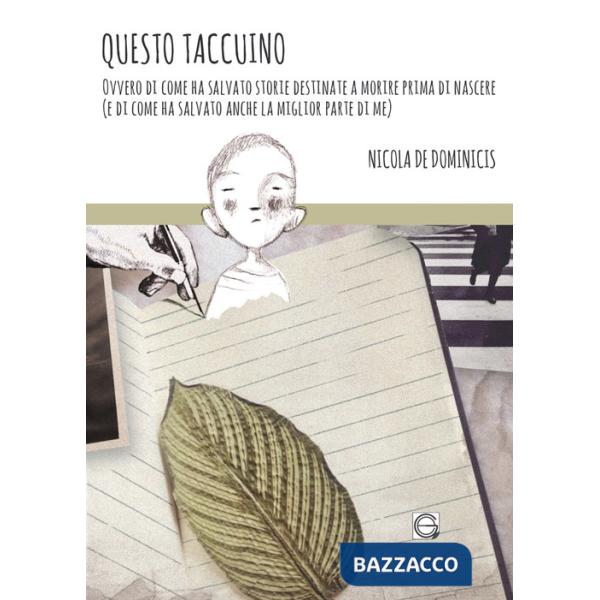 Questo taccuino. Ovvero di come ha salvato storie destinate a morire prima di nascere (e di come ha salvato anche la parte migli