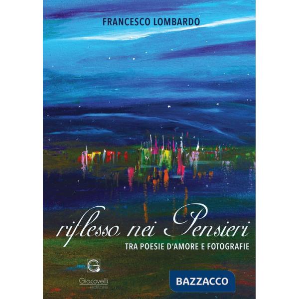 Riflesso nei pensieri. Tra poesie d'amore e fotografie. Ediz. illustrata