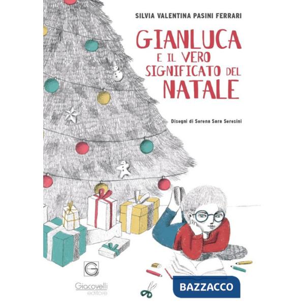 Gianluca e il vero significato del Natale. Ediz. illustrata