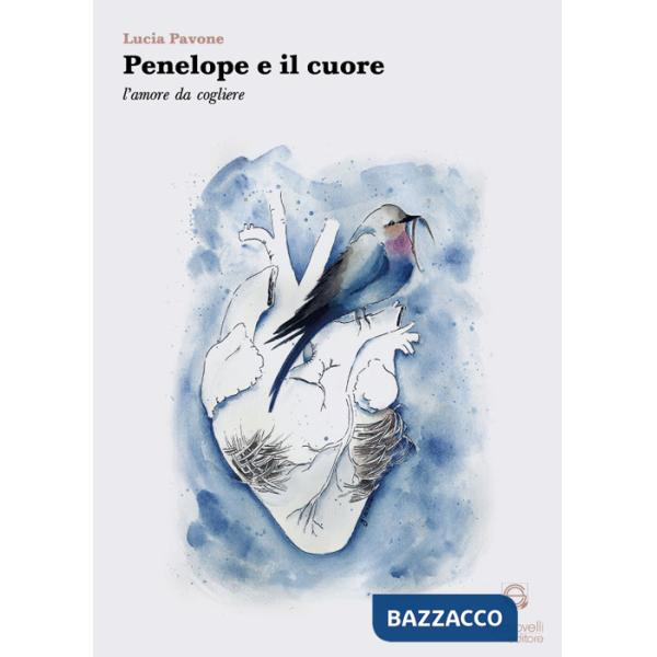 Penelope e il cuore. L'amore da cogliere