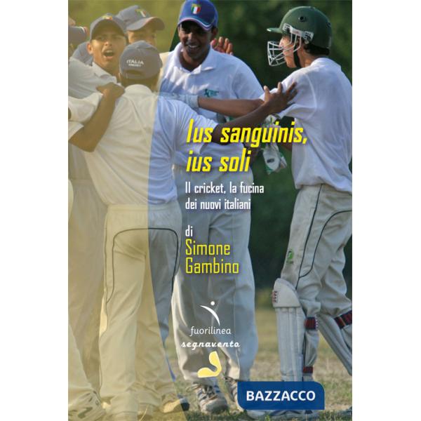 Ius sanguinis, ius soli. Il cricket, la fucina dei nuovi italiani