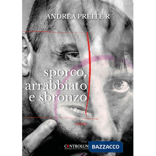 Sporco, arrabbiato e sbronzo