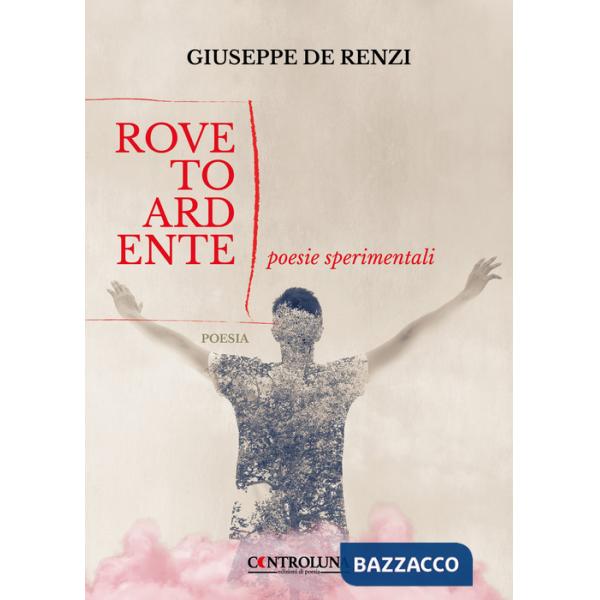 Roveto ardente. Poesie sperimentali