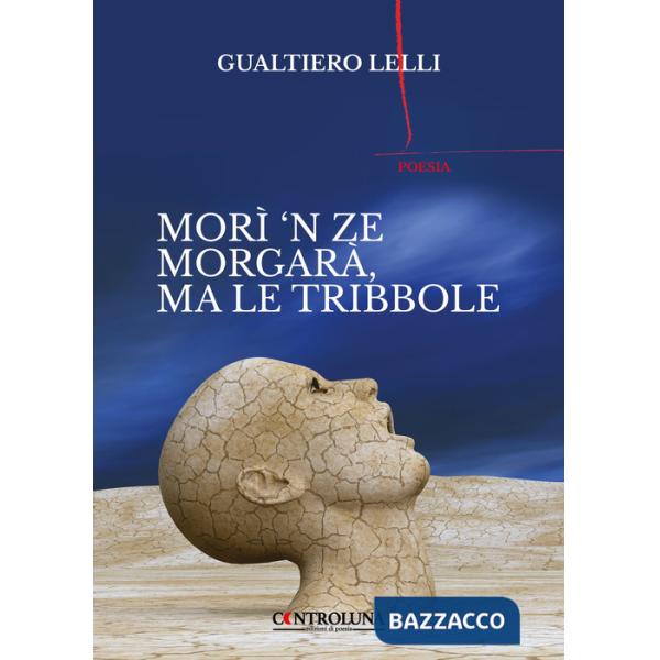 Morì 'n ze morgarà, ma le tribbole