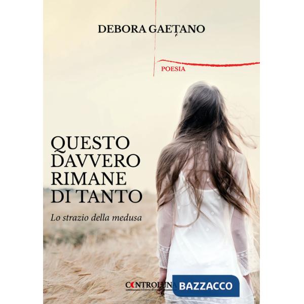 Questo davvero rimane di tanto. Lo strazio della medusa