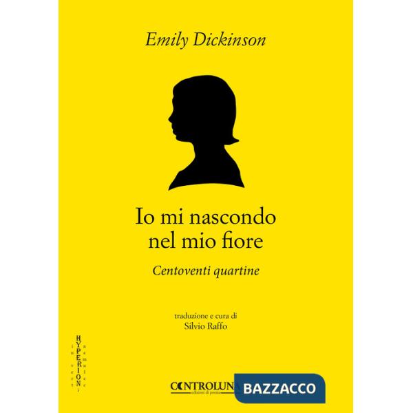 Io mi nascondo nel mio fiore. Centoventi quartine