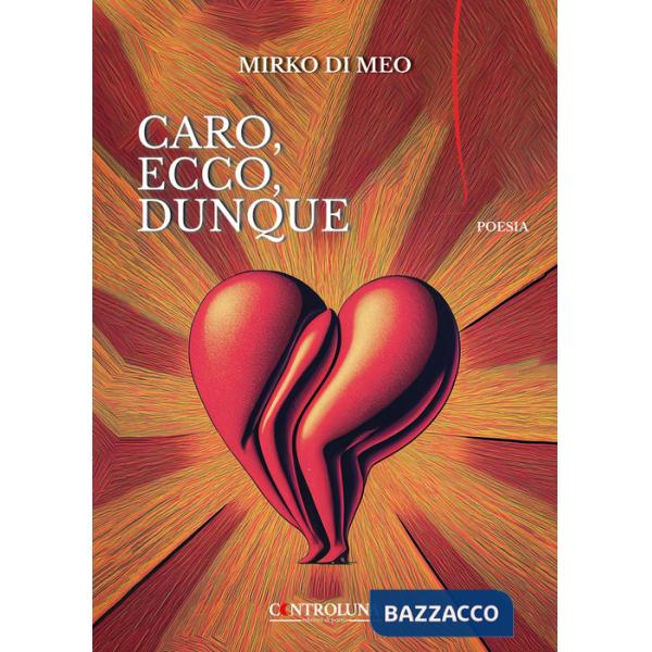 Caro, ecco, dunque