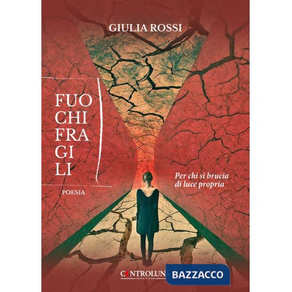 Fuochi fragili. Per chi si brucia di luce propria