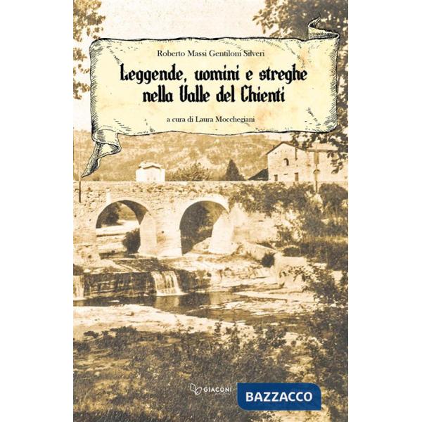 Leggende uomini e streghe nella valle del Chienti. Nuova ediz.