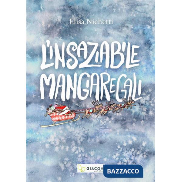 Insaziabile Mangiaregali. Ediz. illustrata (L')