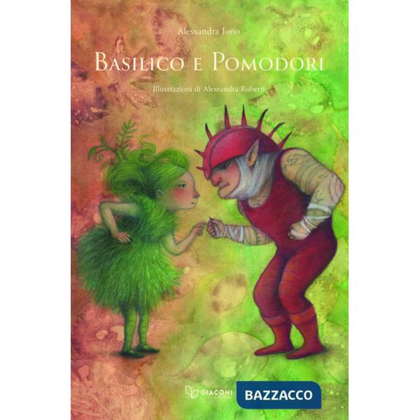 Basilico e pomodori. Ediz. illustrata