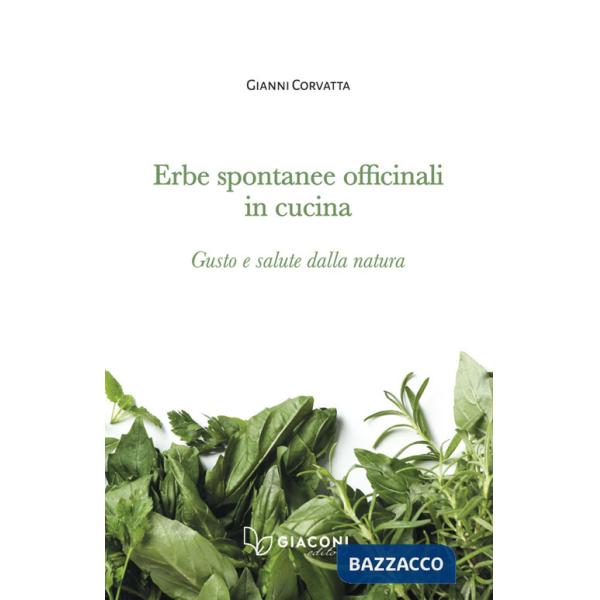 Erbe spontanee officinali in cucina. Gusto e salute dalla natura