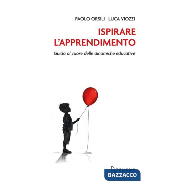 Ispirare l'apprendimento. Guida al cuore delle dinamiche educative