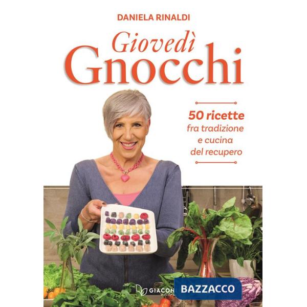 Giovedì gnocchi. 50 ricette fra tradizione e cucina del recupero