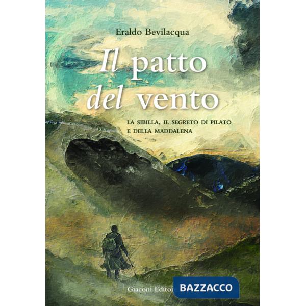 Patto del vento. La Sibilla, il segreto di Pilato e della Maddalena. Ediz. integrale (Il)