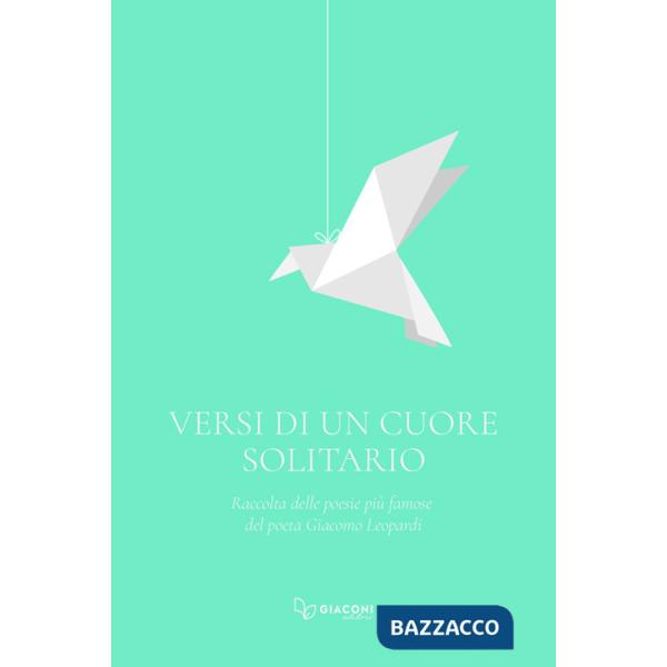 Versi di un cuore solitario. Raccolta delle poesie più famose del poeta Giacomo Leopardi