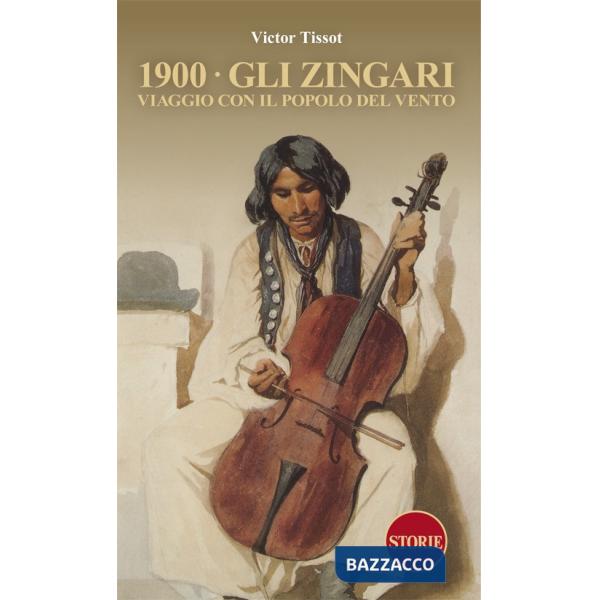 1900. Gli Zingari. Viaggio con il popolo del vento