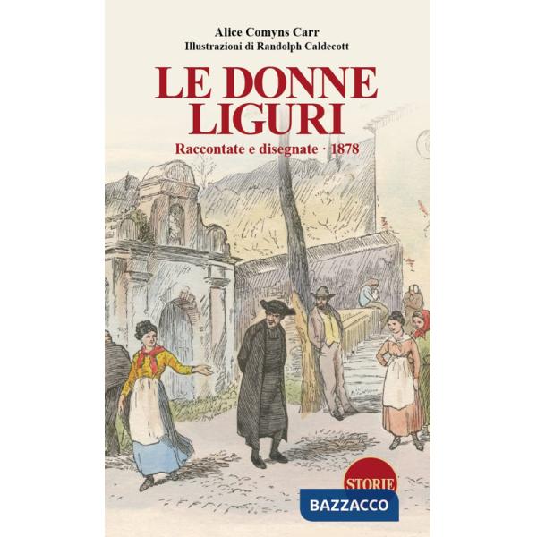 Donne liguri. Raccontate e disegnate (1878) (Le)