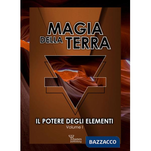 Magia della terra. Il potere degli elementi. Vol. 1