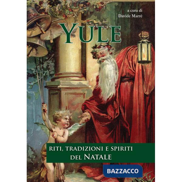 Yule. Riti, tradizioni e spiriti del Natale