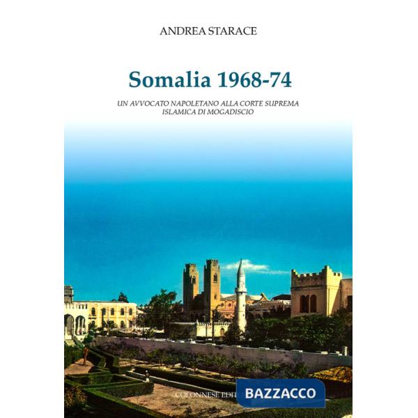 Somalia 1968-74. Un avvocato napoletano alla corte suprema islamica di Mogadiscio