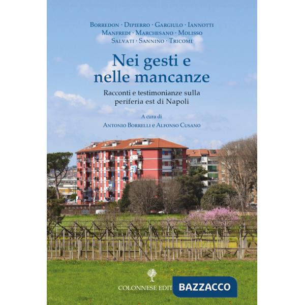 Nei gesti e nelle mancanze. Racconti e testimonianze sulla periferia est di Napoli