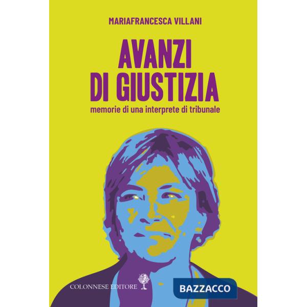 Avanzi di giustizia. Memorie di una interprete di tribunale