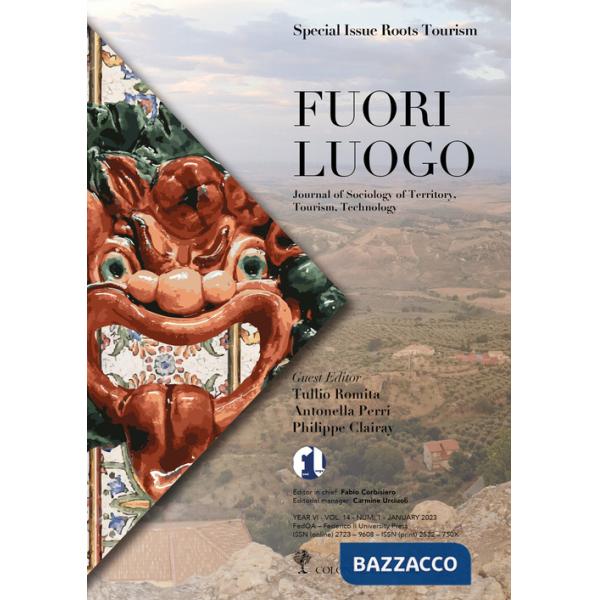 Fuori luogo. Special issue roots tourism. Journal of sociology of territory, tourism, technology. Ediz. italiana e inglese