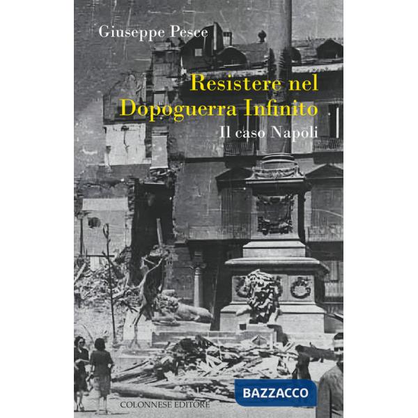 Resistere nel dopoguerra infinito. Il caso Napoli
