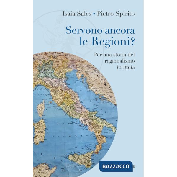 Servono ancora le regioni? Per una storia del regionalismo in Italia