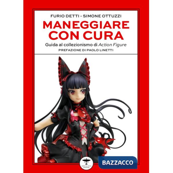 Maneggiare con cura. Guida al collezionismo di Action Figure