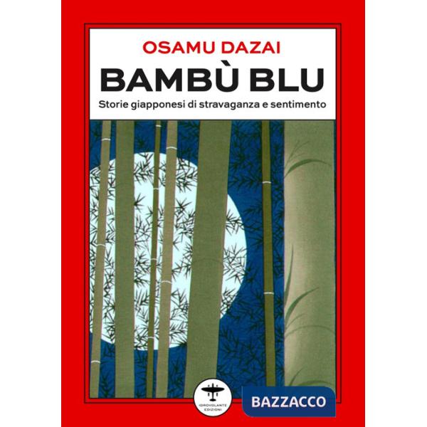 Bambù blu. Storie giapponesi di stravaganza e sentimento