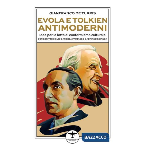 Evola e Tolkien antimoderni. Idee per la lotta al conformismo culturale