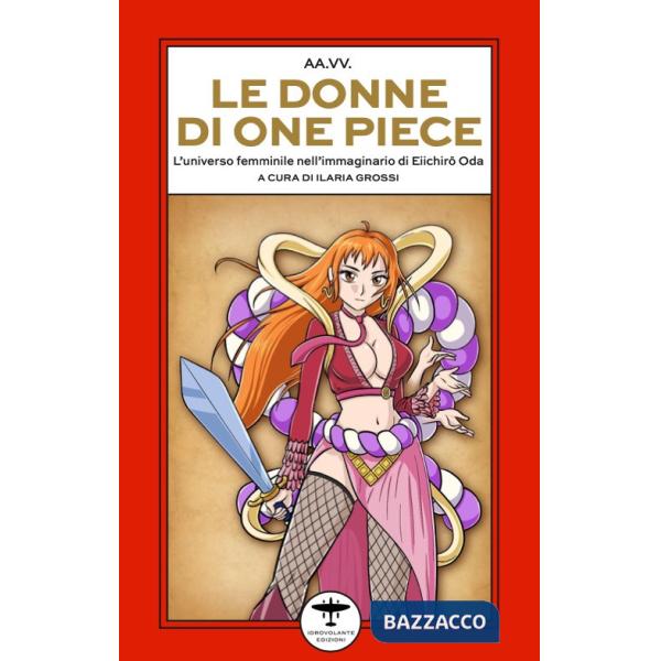 Donne di One Piece. L'universo femminile nell'immaginario di Eiichirô Oda (Le)