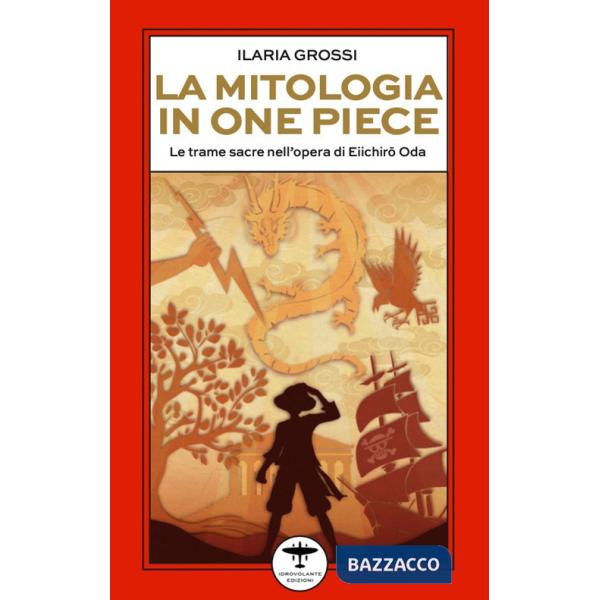 Mitologia in One Piece. Le trame sacre nell'opera di Eiichirô Oda (La)
