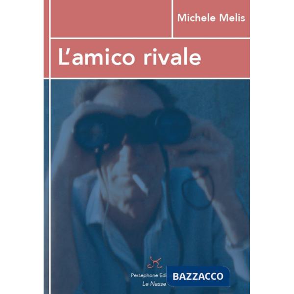 Amico rivale. «Almeno noi l'inno di Babele l'avemo sentito...» (L')