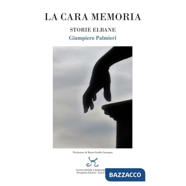 Cara memoria. Storie elbane (La)