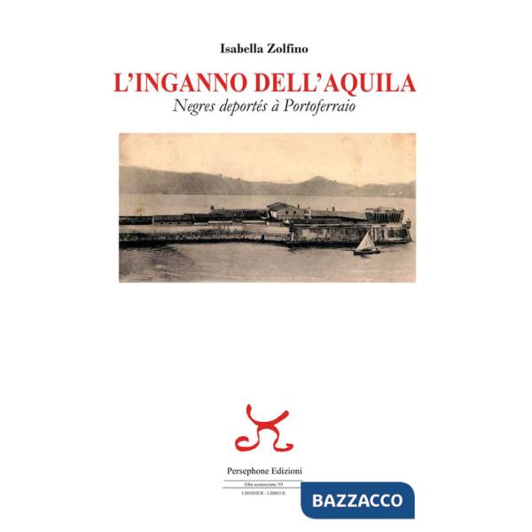 Inganno dell'Aquila. Negres deportés à Portoferraio (L')