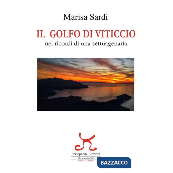 Golfo di Viticcio. Nei ricordi di una settuagenaria. Ediz. illustrata (Il)