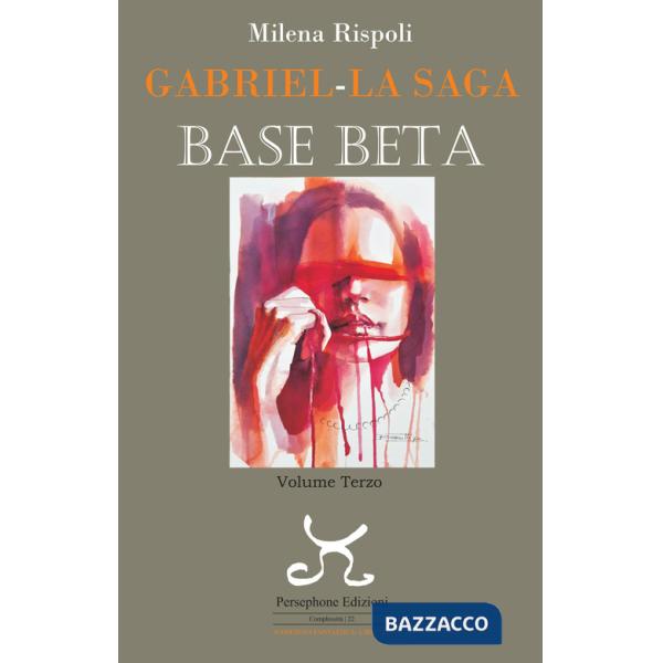 Base Beta. Gabriel. La saga. Vol. 3