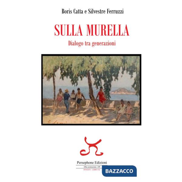 Sulla murella. Dialogo tra generazioni