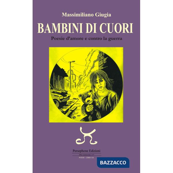 Bambini di cuori. Poesie d'amore e contro la guerra