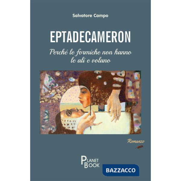 Eptadecameron. Perché le formiche non hanno le ali e volano