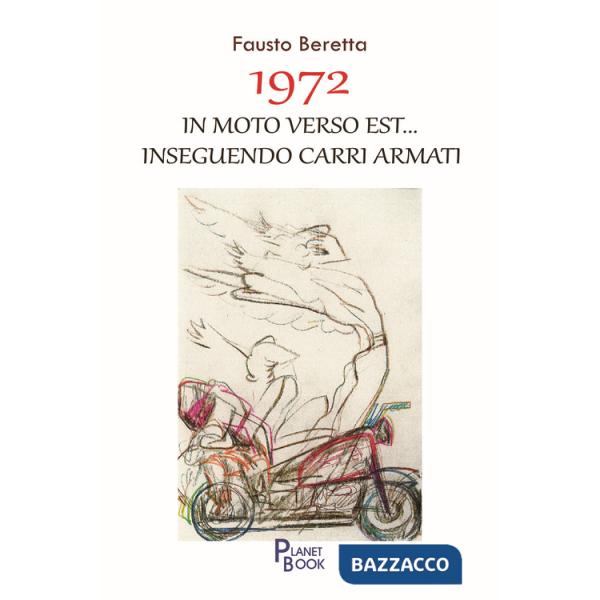 1972. In moto verso Est... inseguendo carri armati