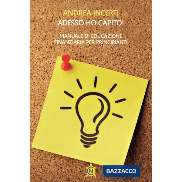Adesso ho capito! Manuale di educazione finanziaria per principianti