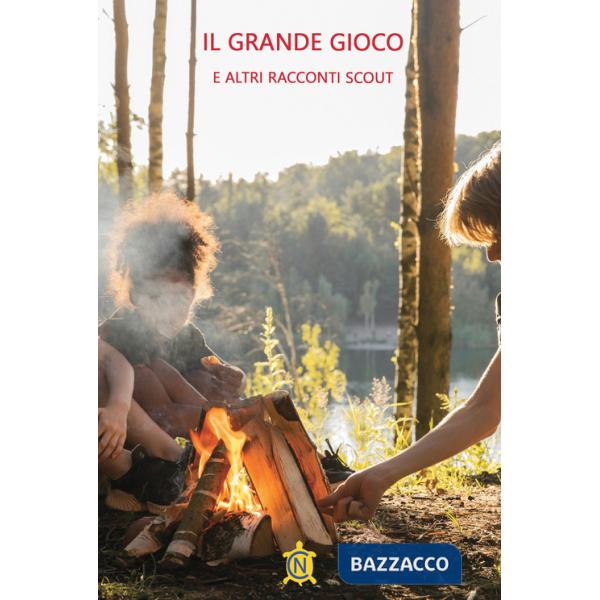 Grande gioco e altri racconti scout (Il)